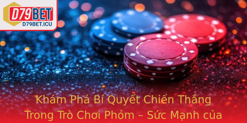 Khám Phá Bí Quyết Chiến Thắng Trong Trò Chơi Phỏm – Sức Mạnh của Tư Duy Chiến Thuật Và Chiến Lược Khám Phá Bí Quyết Chiến Thắng Trong Trò Chơi Phỏm – Sức Mạnh của Tư Duy Chiến Thuật Và Chiến Lược
