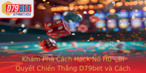 Kham Pha Cach Hack No Hu Bi Quyet Chien Thang D79Bet Va Cach Thuong Nhat Hien Nay