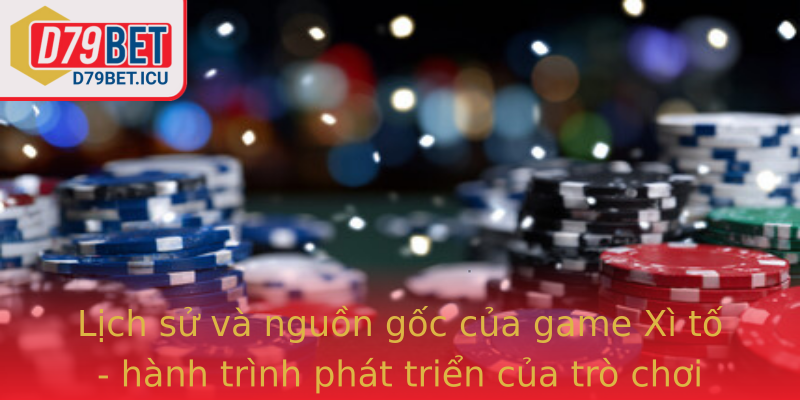 Lịch sử và nguồn gốc của game Xì tố - hành trình phát triển của trò chơi bài chiến thuật này Lịch sử và nguồn gốc của game Xì tố - hành trình phát triển của trò chơi bài chiến thuật này