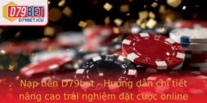 Nap Tien D79Bet Huong Dan Chi Tiet Nang Cao Trai Nghiem At Cuoc Online
