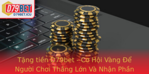 Tang Tien D79Bet Co Hoi Vang E Nguoi Choi Thang Lon Va Nhan Phan Thuong Hap Dan